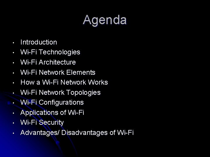 Agenda • • • Introduction Wi-Fi Technologies Wi-Fi Architecture Wi-Fi Network Elements How a