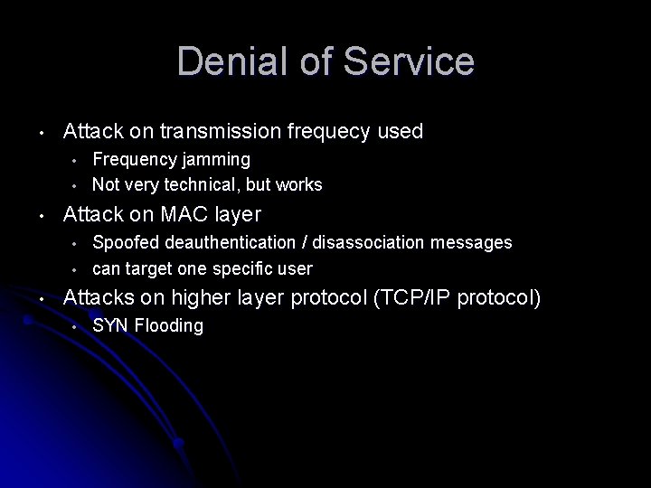 Denial of Service • Attack on transmission frequecy used • • • Attack on