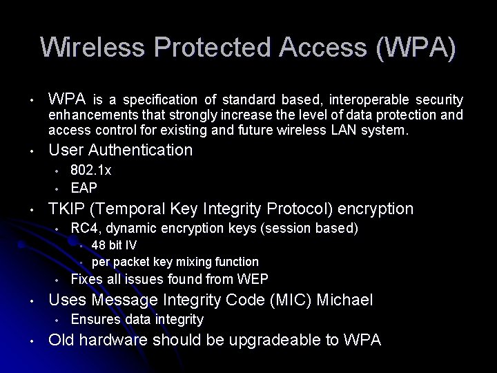 Wireless Protected Access (WPA) • WPA is a specification of standard based, interoperable security