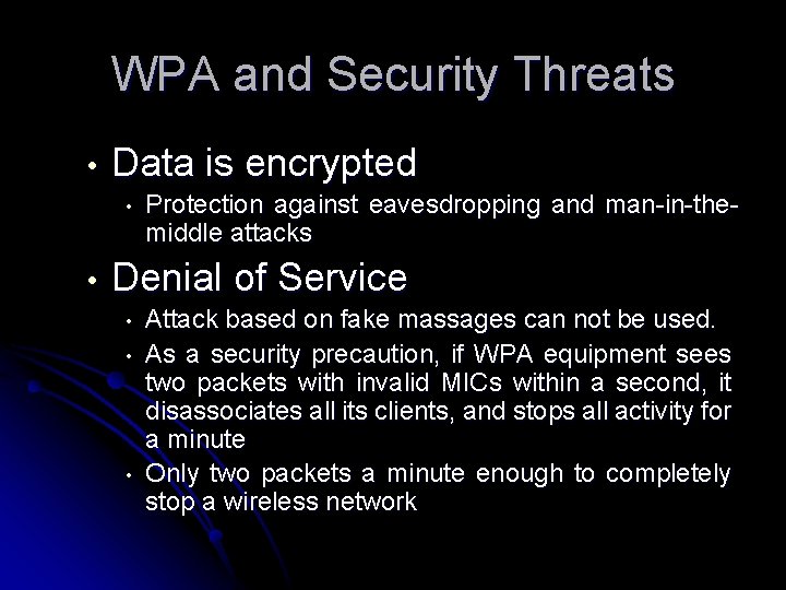WPA and Security Threats • Data is encrypted • • Protection against eavesdropping and