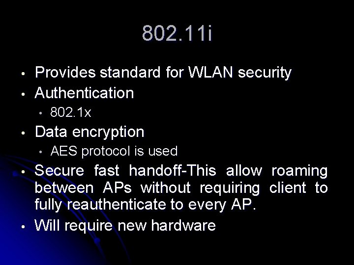 802. 11 i • • Provides standard for WLAN security Authentication • • Data