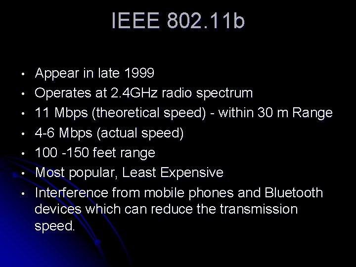 IEEE 802. 11 b • • Appear in late 1999 Operates at 2. 4