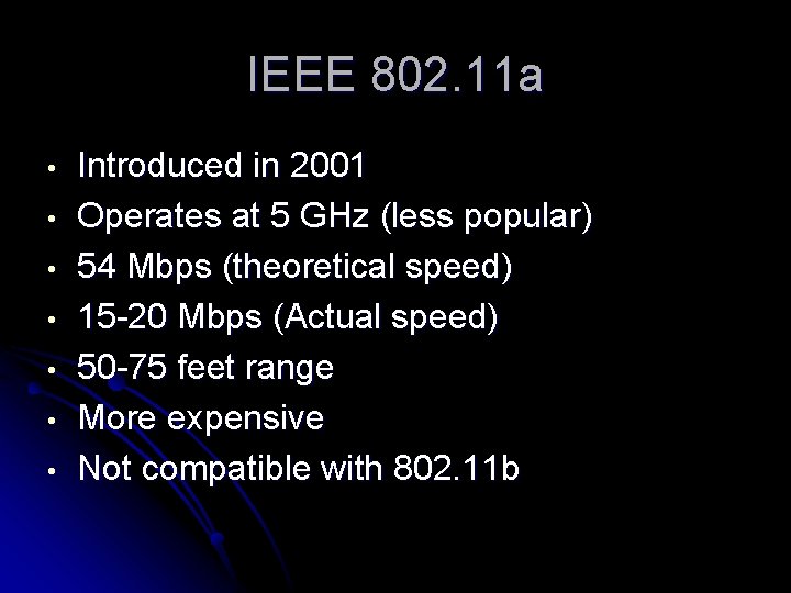 IEEE 802. 11 a • • Introduced in 2001 Operates at 5 GHz (less