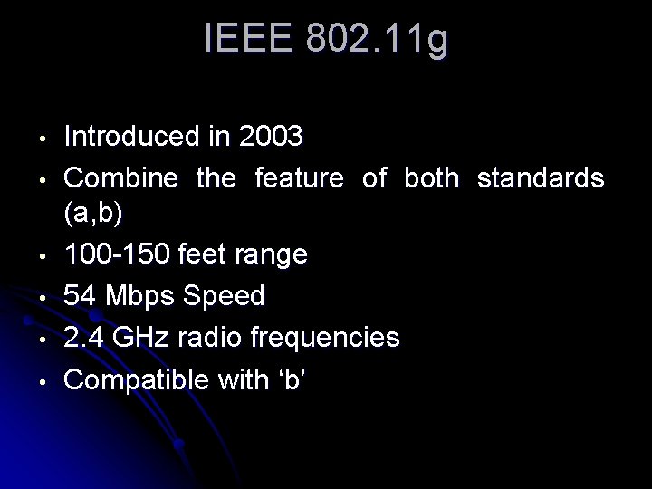 IEEE 802. 11 g • • • Introduced in 2003 Combine the feature of