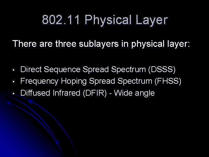 802. 11 Physical Layer There are three sublayers in physical layer: • • •