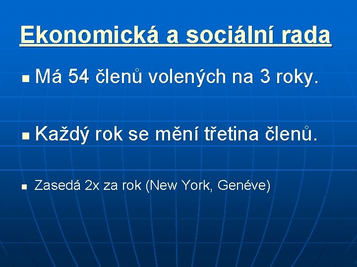 Ekonomická a sociální rada n Má 54 členů volených na 3 roky. n Každý