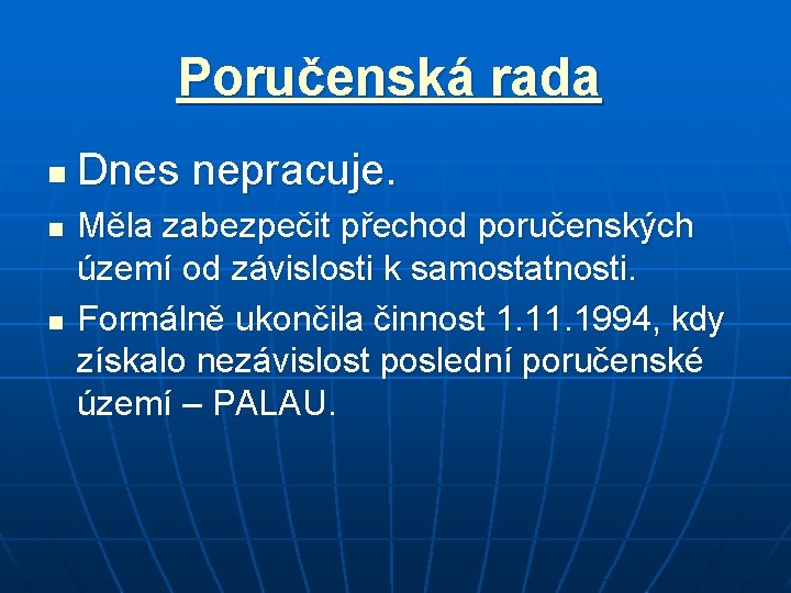 Poručenská rada n n n Dnes nepracuje. Měla zabezpečit přechod poručenských území od závislosti