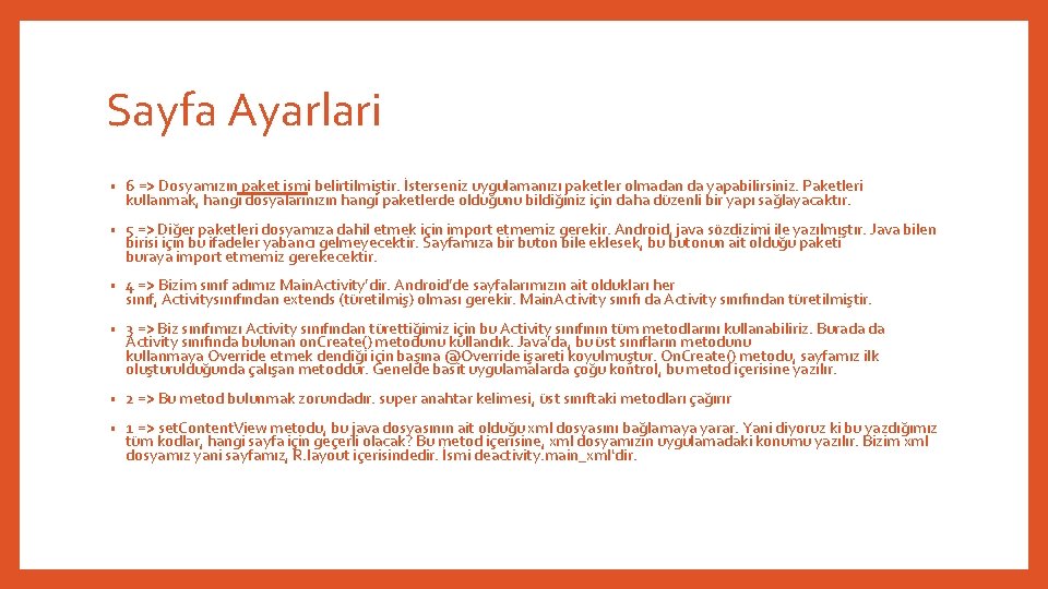 Sayfa Ayarlari • 6 => Dosyamızın paket ismi belirtilmiştir. İsterseniz uygulamanızı paketler olmadan da