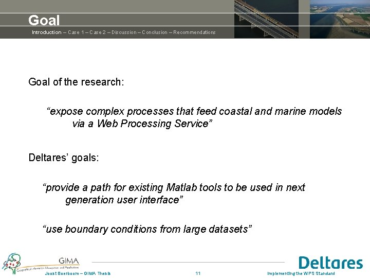 Goal Introduction – Case 1 – Case 2 – Discussion – Conclusion – Recommendations Goal Introduction – Case 1 – Case 2 – Discussion – Conclusion – Recommendations