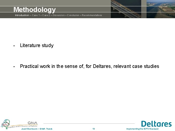 Methodology Introduction – Case 1 – Case 2 – Discussion – Conclusion – Recommendations Methodology Introduction – Case 1 – Case 2 – Discussion – Conclusion – Recommendations