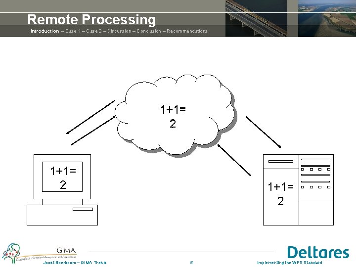 Remote Processing Introduction – Case 1 – Case 2 – Discussion – Conclusion – Remote Processing Introduction – Case 1 – Case 2 – Discussion – Conclusion –