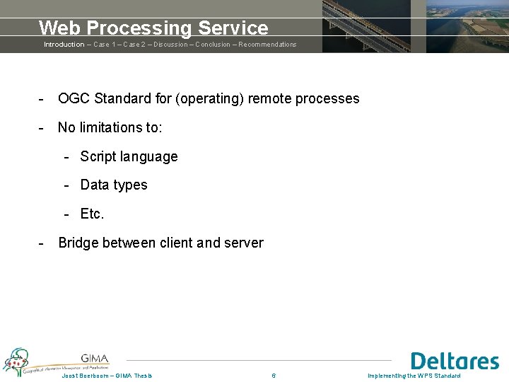 Web Processing Service Introduction – Case 1 – Case 2 – Discussion – Conclusion Web Processing Service Introduction – Case 1 – Case 2 – Discussion – Conclusion
