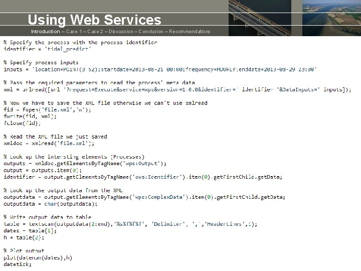 Using Web Services Introduction – Case 1 – Case 2 – Discussion – Conclusion Using Web Services Introduction – Case 1 – Case 2 – Discussion – Conclusion