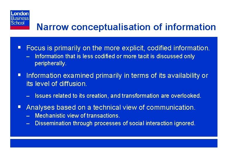 Narrow conceptualisation of information § Focus is primarily on the more explicit, codified information.