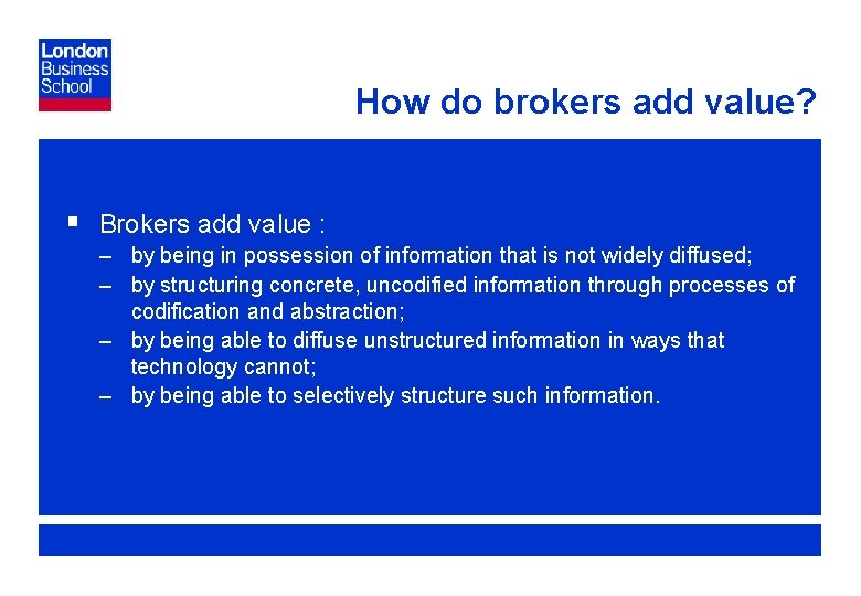 How do brokers add value? § Brokers add value : – by being in