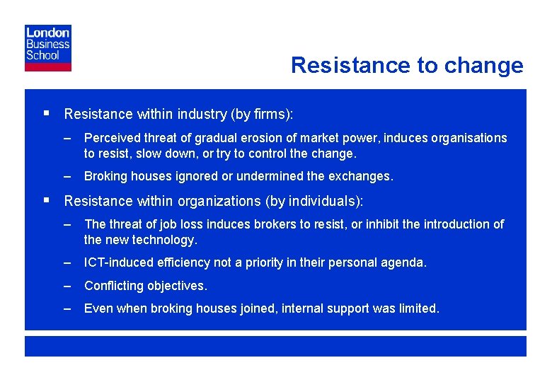Resistance to change § Resistance within industry (by firms): – Perceived threat of gradual