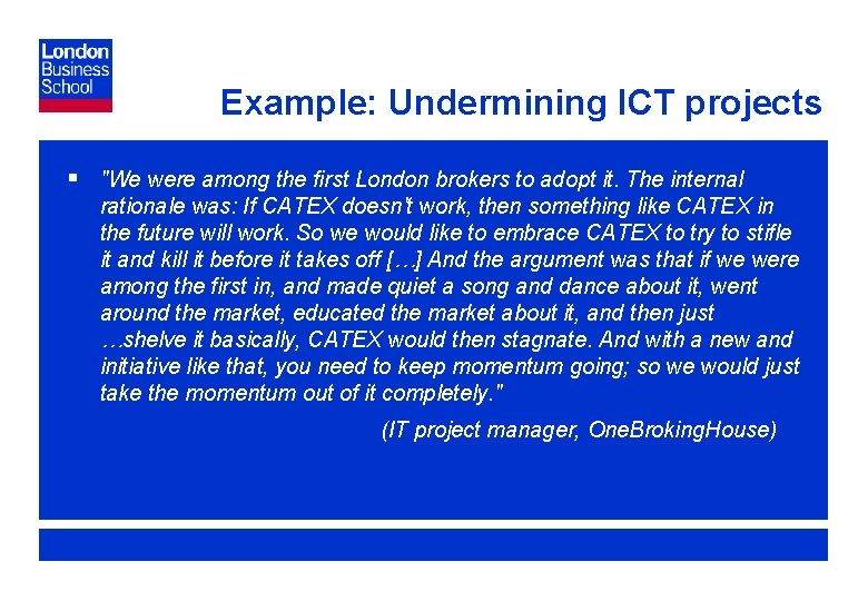 Example: Undermining ICT projects § "We were among the first London brokers to adopt