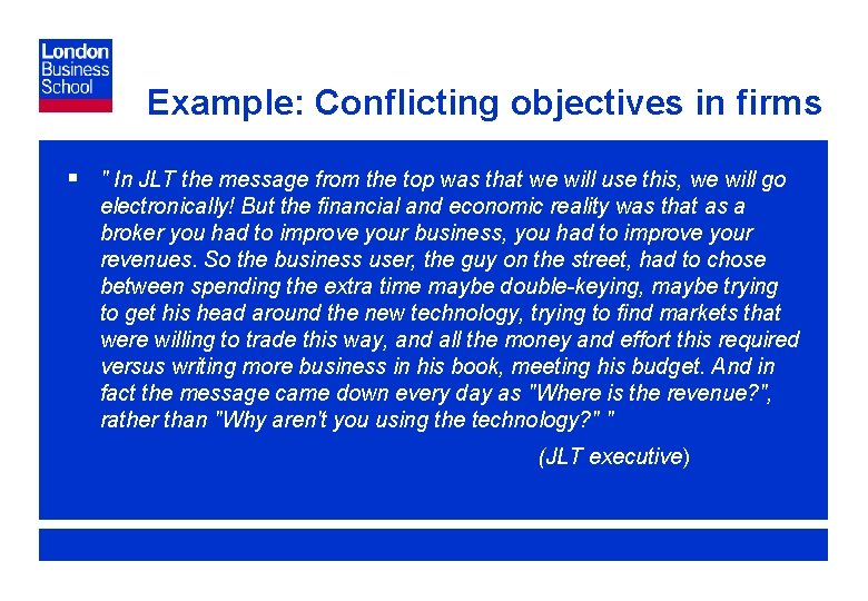 Example: Conflicting objectives in firms § " In JLT the message from the top