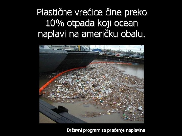 Plastične vrećice čine preko 10% otpada koji ocean naplavi na američku obalu. Državni program