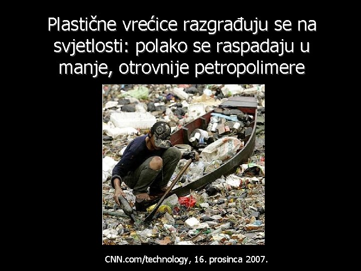 Plastične vrećice razgrađuju se na svjetlosti: polako se raspadaju u manje, otrovnije petropolimere CNN.