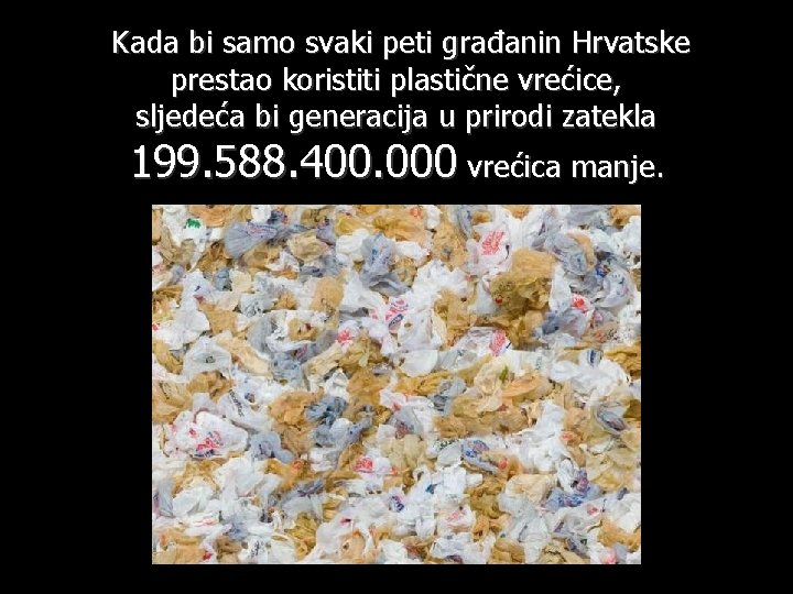 Kada bi samo svaki peti građanin Hrvatske prestao koristiti plastične vrećice, sljedeća bi generacija
