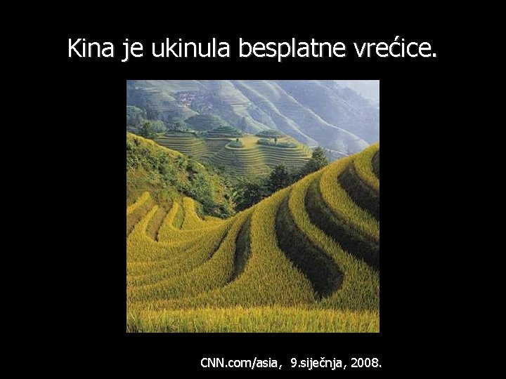 Kina je ukinula besplatne vrećice. CNN. com/asia, 9. siječnja, 2008. 