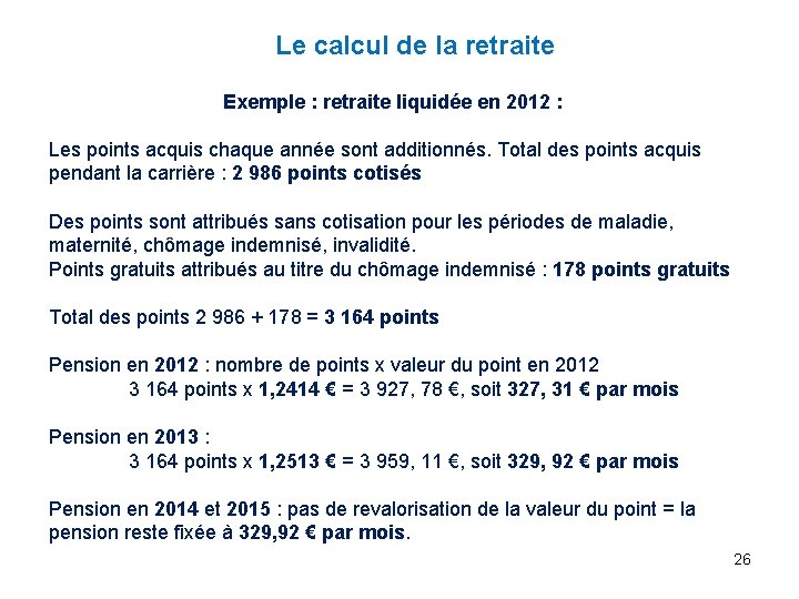 Le calcul de la retraite Exemple : retraite liquidée en 2012 : Les points