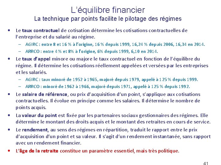 L’équilibre financier La technique par points facilite le pilotage des régimes • Le taux