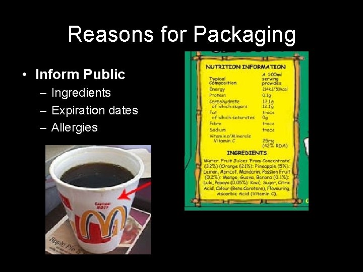 Reasons for Packaging • Inform Public – Ingredients – Expiration dates – Allergies 