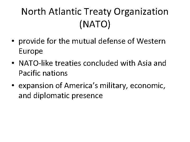 North Atlantic Treaty Organization (NATO) • provide for the mutual defense of Western Europe