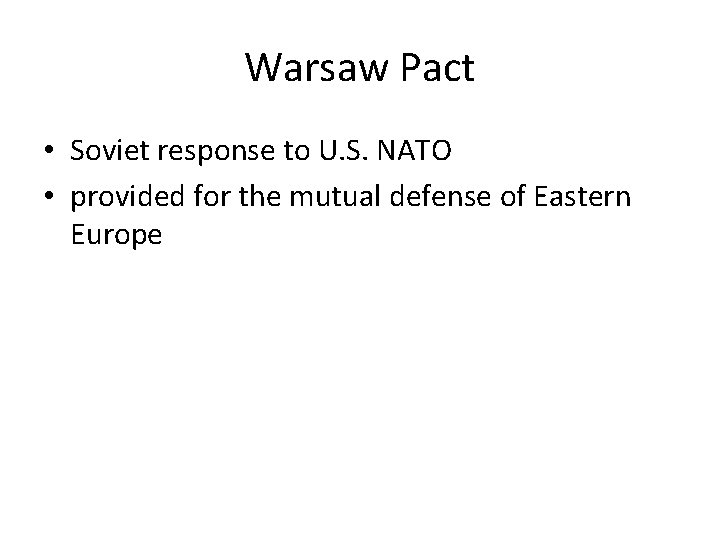 Warsaw Pact • Soviet response to U. S. NATO • provided for the mutual