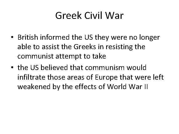 Greek Civil War • British informed the US they were no longer able to