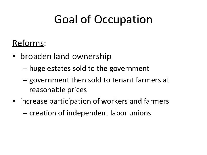 Goal of Occupation Reforms: • broaden land ownership – huge estates sold to the