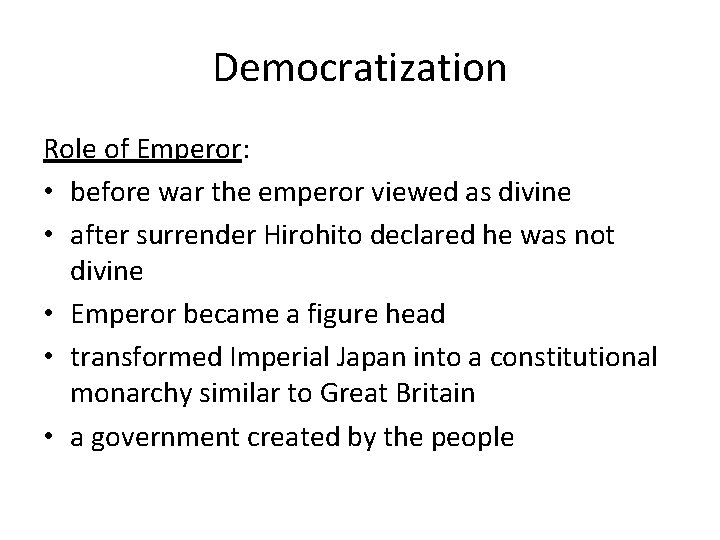 Democratization Role of Emperor: • before war the emperor viewed as divine • after