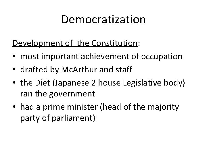 Democratization Development of the Constitution: • most important achievement of occupation • drafted by