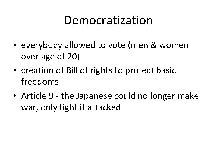 Democratization • everybody allowed to vote (men & women over age of 20) •