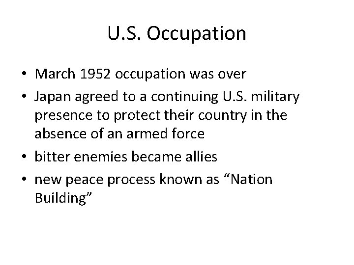 U. S. Occupation • March 1952 occupation was over • Japan agreed to a