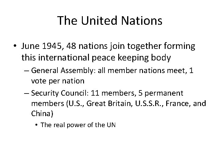 The United Nations • June 1945, 48 nations join together forming this international peace