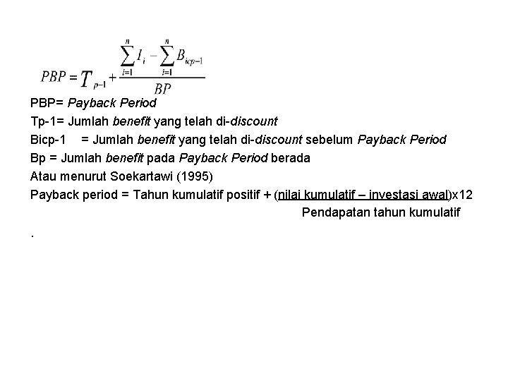 PBP= Payback Period Tp-1= Jumlah benefit yang telah di-discount Bicp-1 = Jumlah benefit yang
