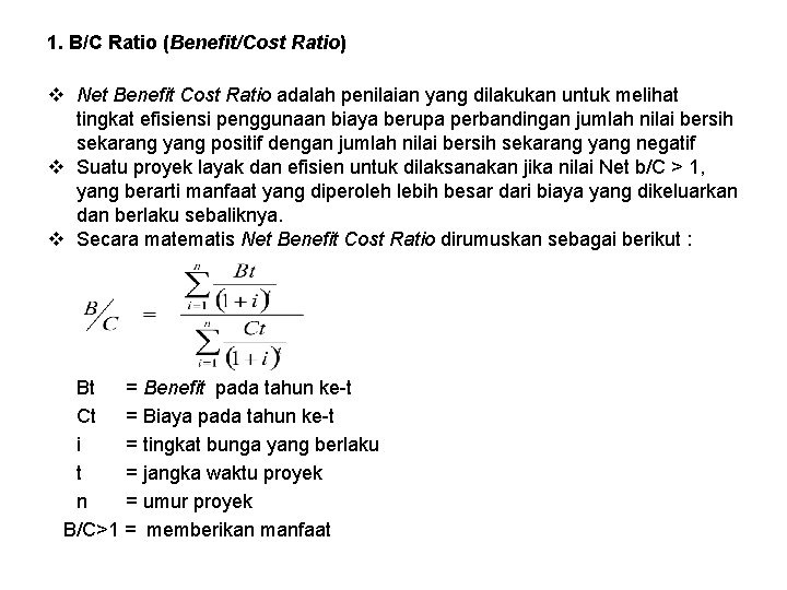 1. B/C Ratio (Benefit/Cost Ratio) v Net Benefit Cost Ratio adalah penilaian yang dilakukan