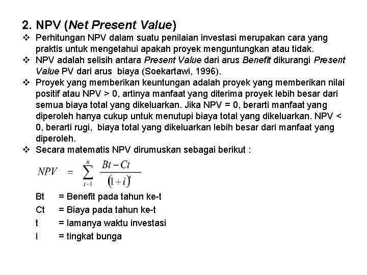 2. NPV (Net Present Value) v Perhitungan NPV dalam suatu penilaian investasi merupakan cara