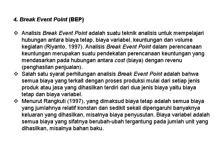 4. Break Event Point (BEP) v Analisis Break Event Point adalah suatu teknik analisis