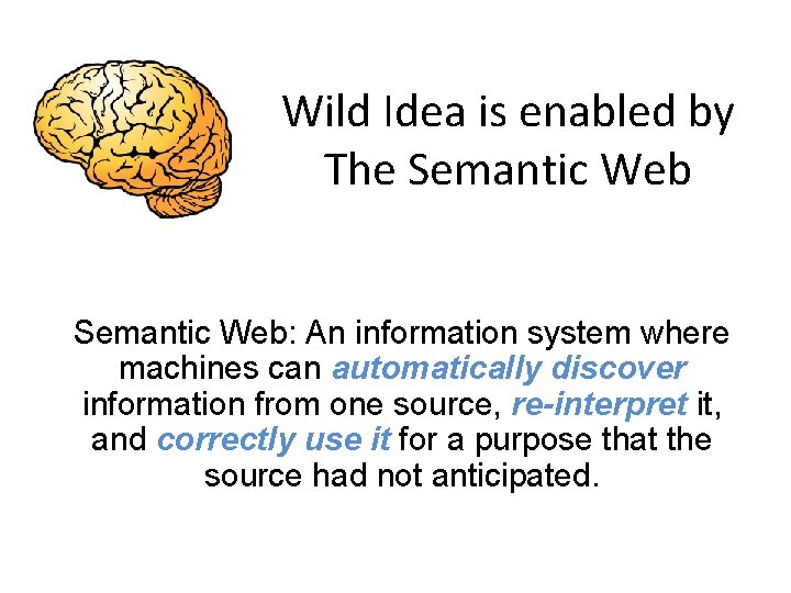Wild Idea is enabled by The Semantic Web: An information system where machines can