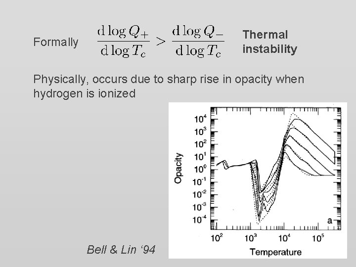 Thermal instability Formally Physically, occurs due to sharp rise in opacity when hydrogen is