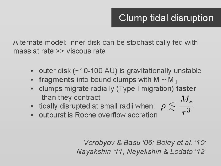 Clump tidal disruption Alternate model: inner disk can be stochastically fed with mass at