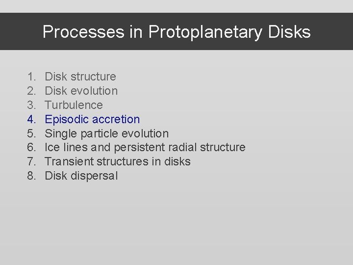 Processes in Protoplanetary Disks 1. 2. 3. 4. 5. 6. 7. 8. Disk structure