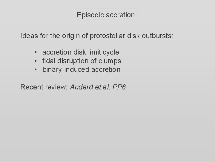 Episodic accretion Ideas for the origin of protostellar disk outbursts: • accretion disk limit