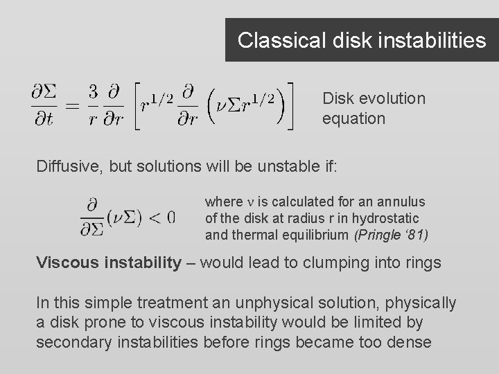 Classical disk instabilities Disk evolution equation Diffusive, but solutions will be unstable if: where