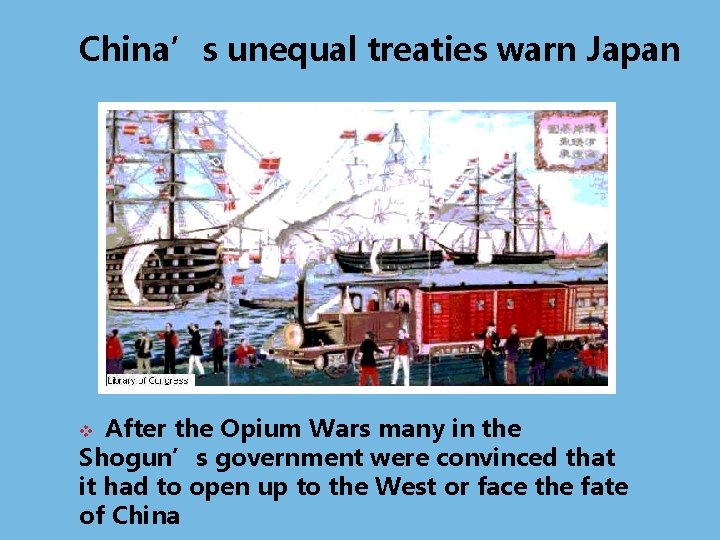 China’s unequal treaties warn Japan After the Opium Wars many in the Shogun’s government