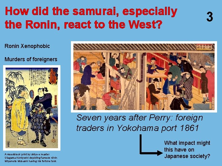 How did the samurai, especially the Ronin, react to the West? 3 Ronin Xenophobic